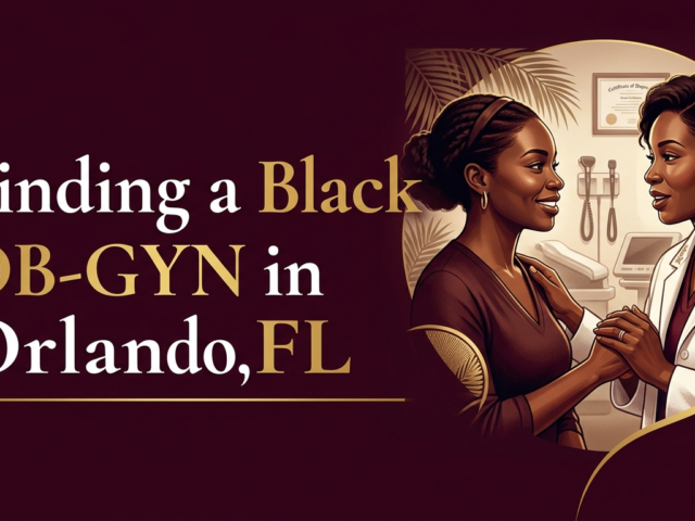 Black Doctors & OB-GYNs in Orlando, FL: A Guide to Culturally Competent Care